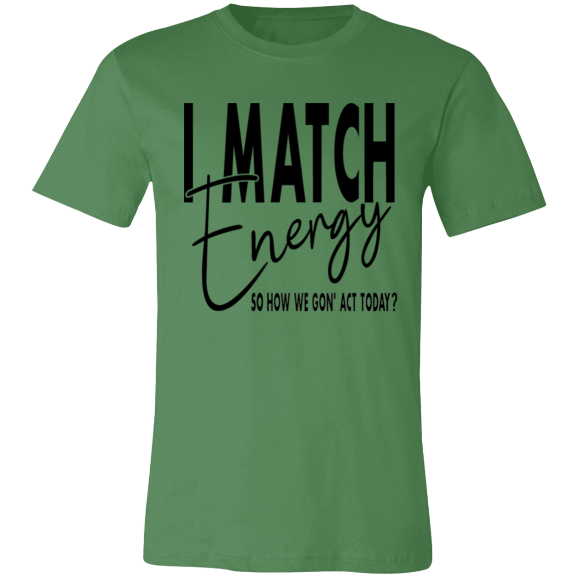 Short-Sleeve T-Shirt- I Match Energy