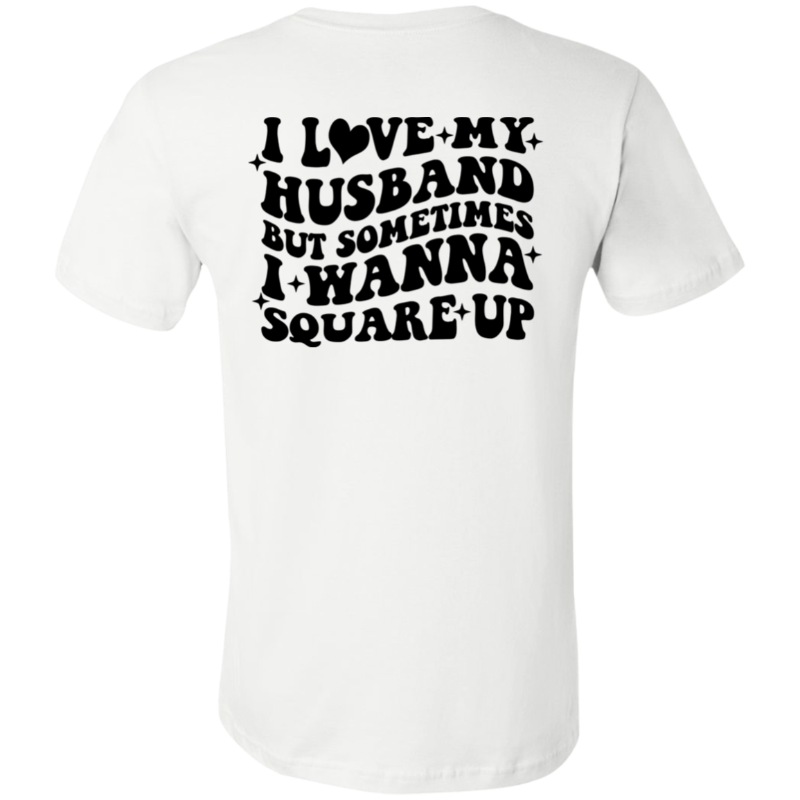 Short-Sleeve T-Shirt-- Square up Husband
