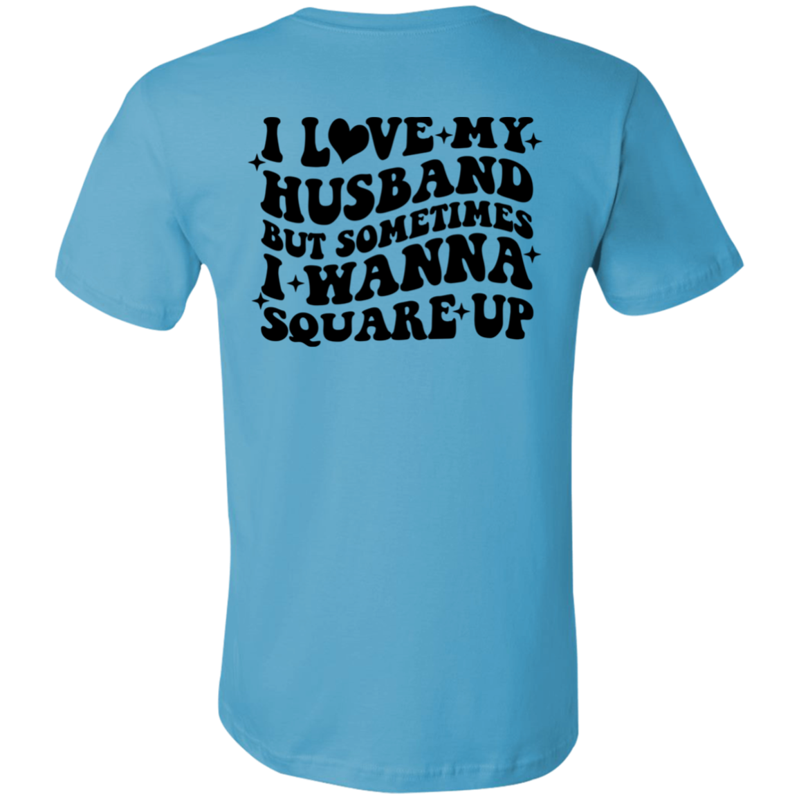 Short-Sleeve T-Shirt-- Square up Husband
