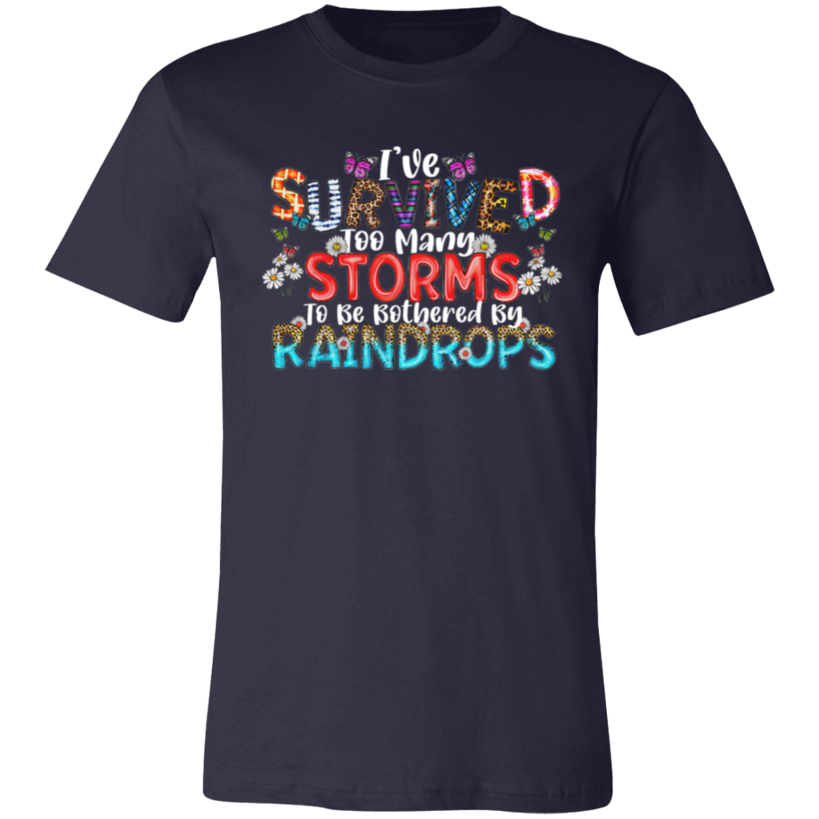 Short-Sleeve T-Shirt |I've Survived Storm To Be Bothered By Raindrops