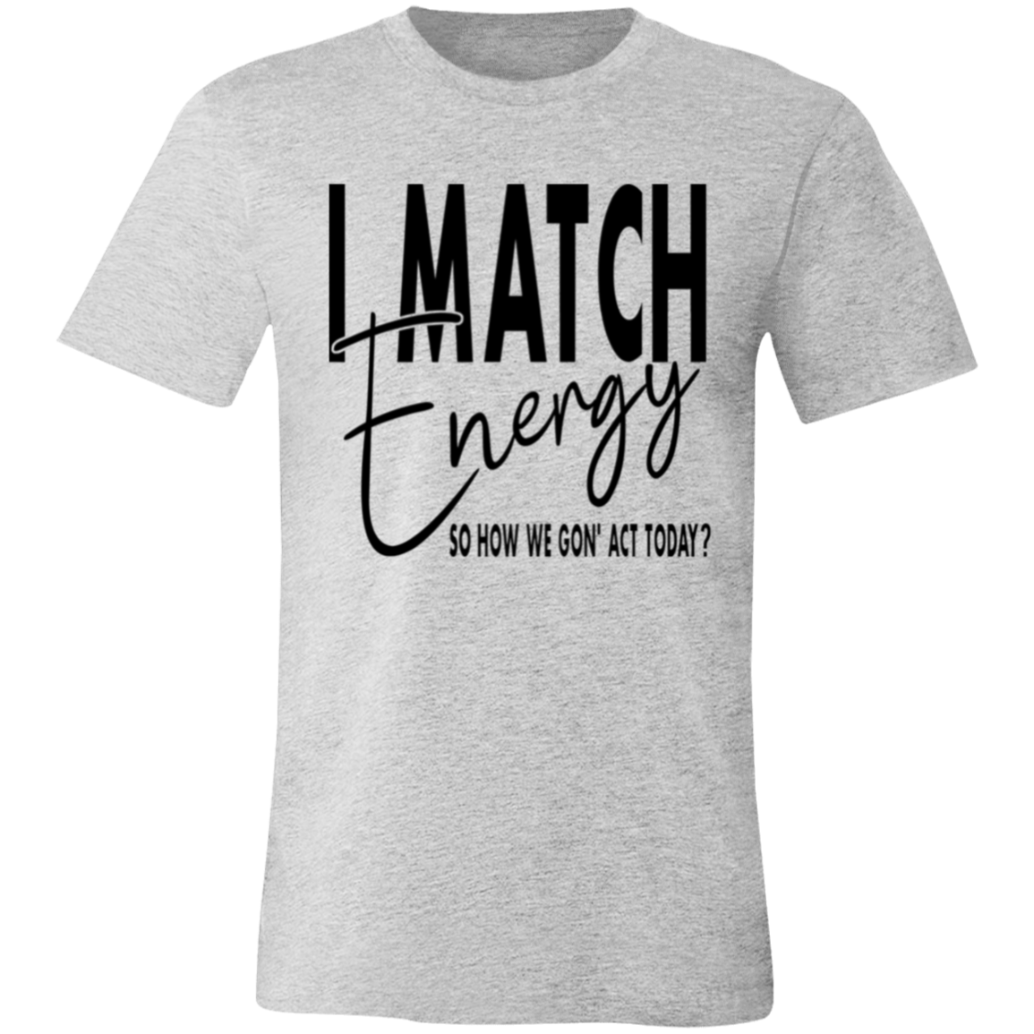 Short-Sleeve T-Shirt- I Match Energy