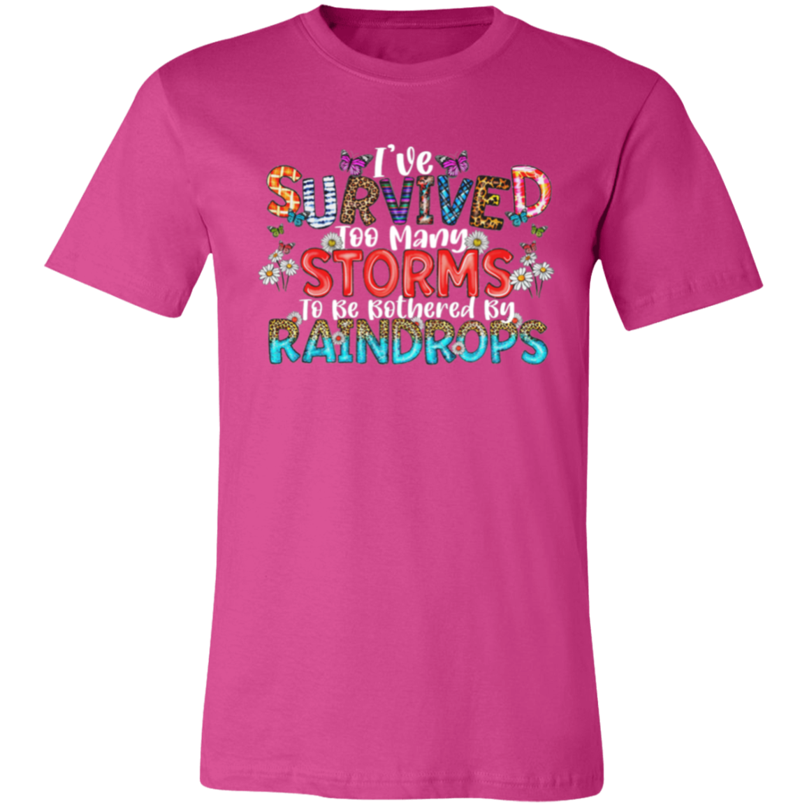 Short-Sleeve T-Shirt |I've Survived Storm To Be Bothered By Raindrops