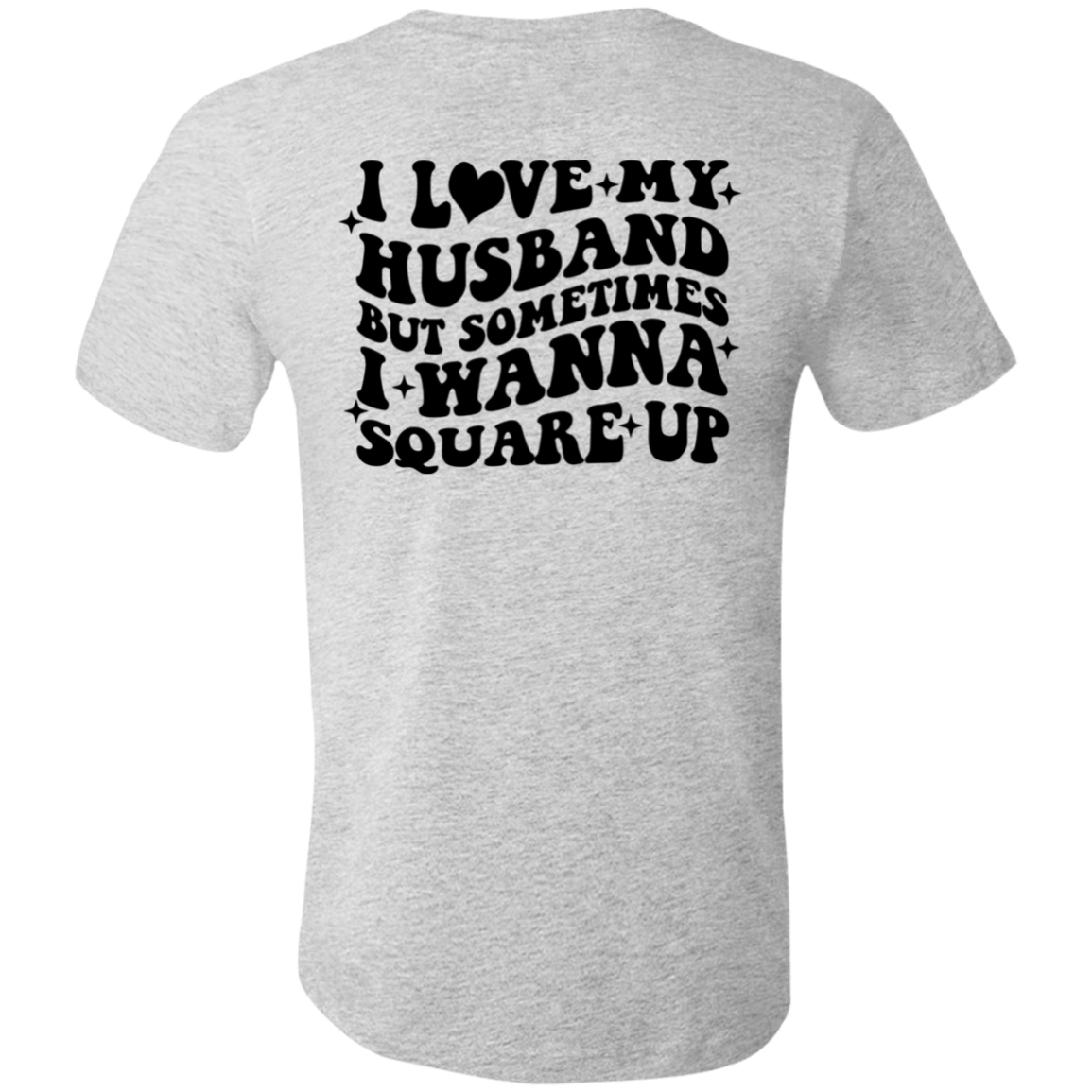 Short-Sleeve T-Shirt-- Square up Husband