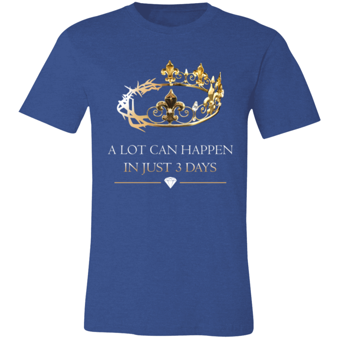 Short-Sleeve T-Shirt | A Lot Can Happen In Just 3 Days