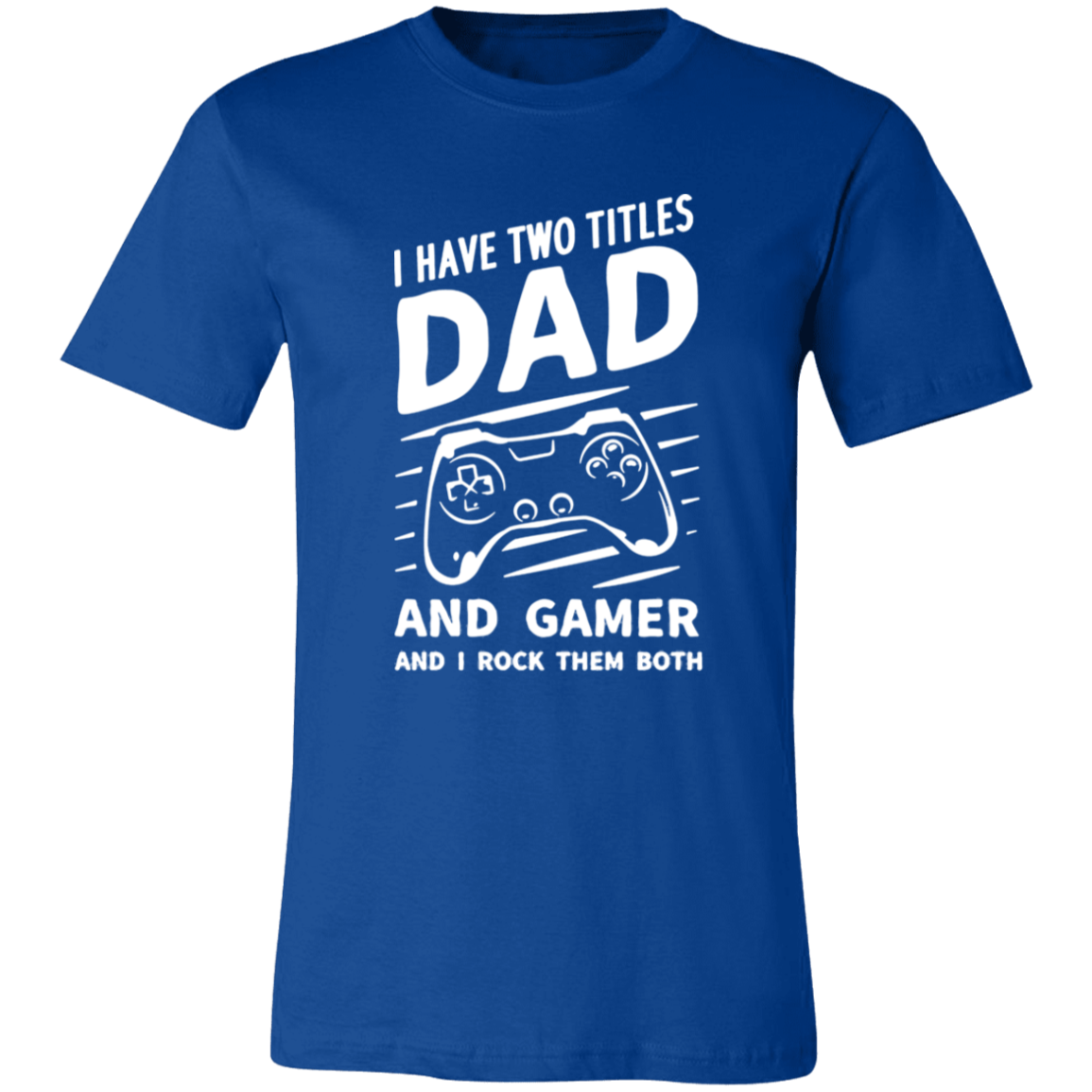 Short-Sleeve T-Shirt-- Dad and Gamer