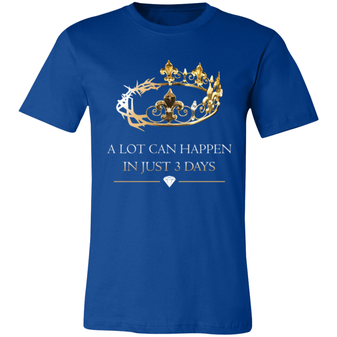 Short-Sleeve T-Shirt | A Lot Can Happen In Just 3 Days