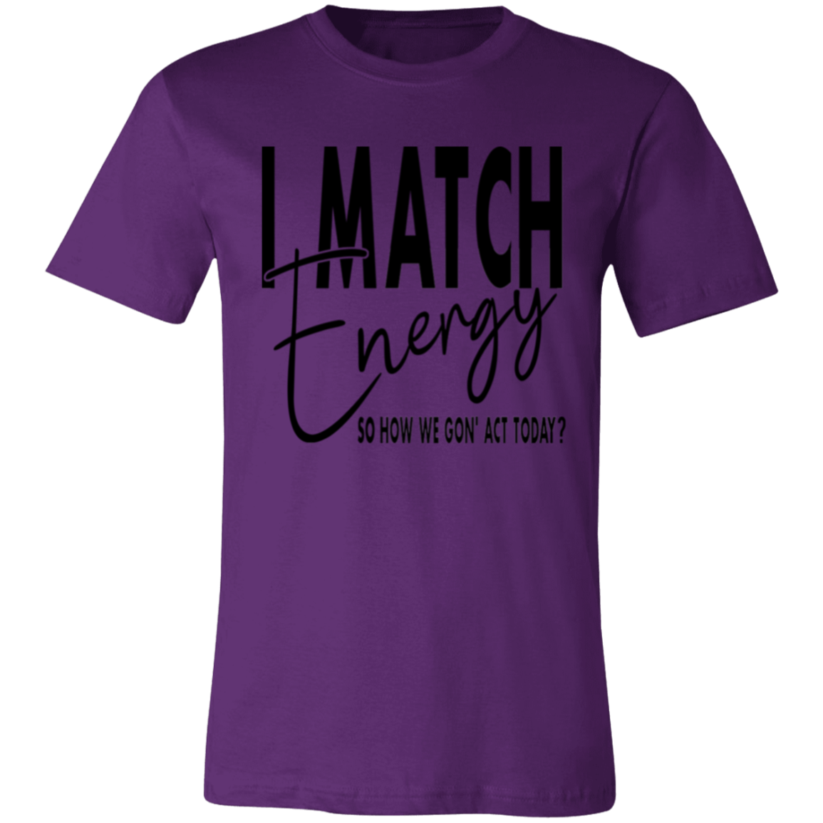 Short-Sleeve T-Shirt- I Match Energy