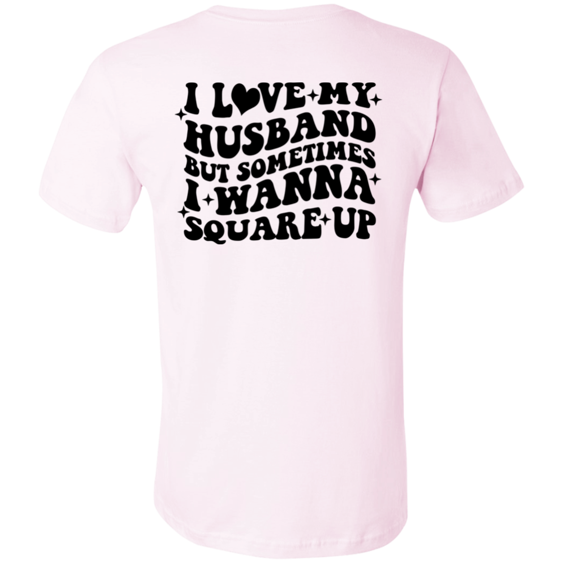 Short-Sleeve T-Shirt-- Square up Husband