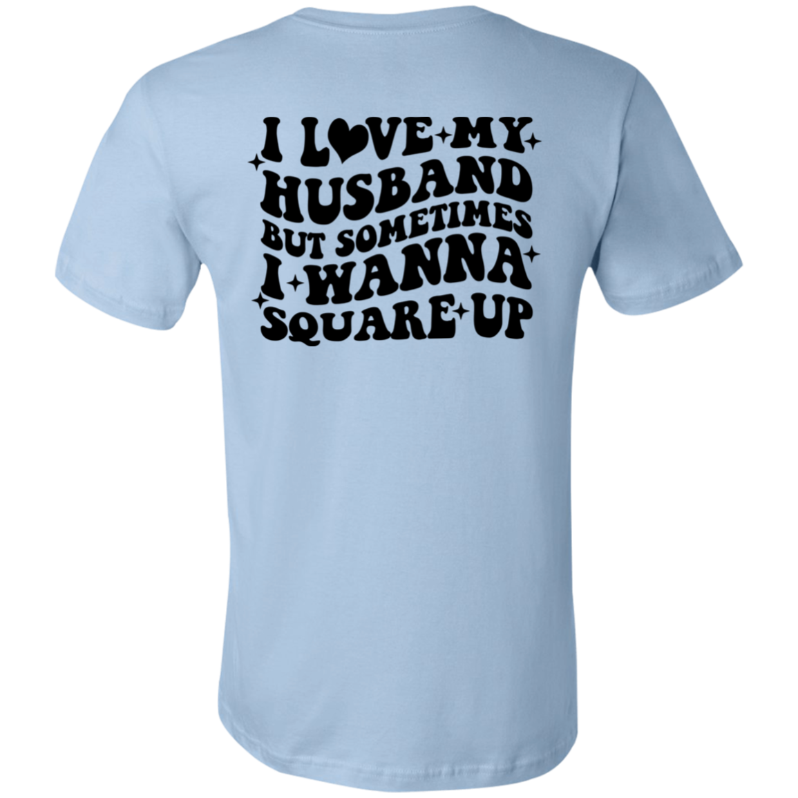 Short-Sleeve T-Shirt-- Square up Husband