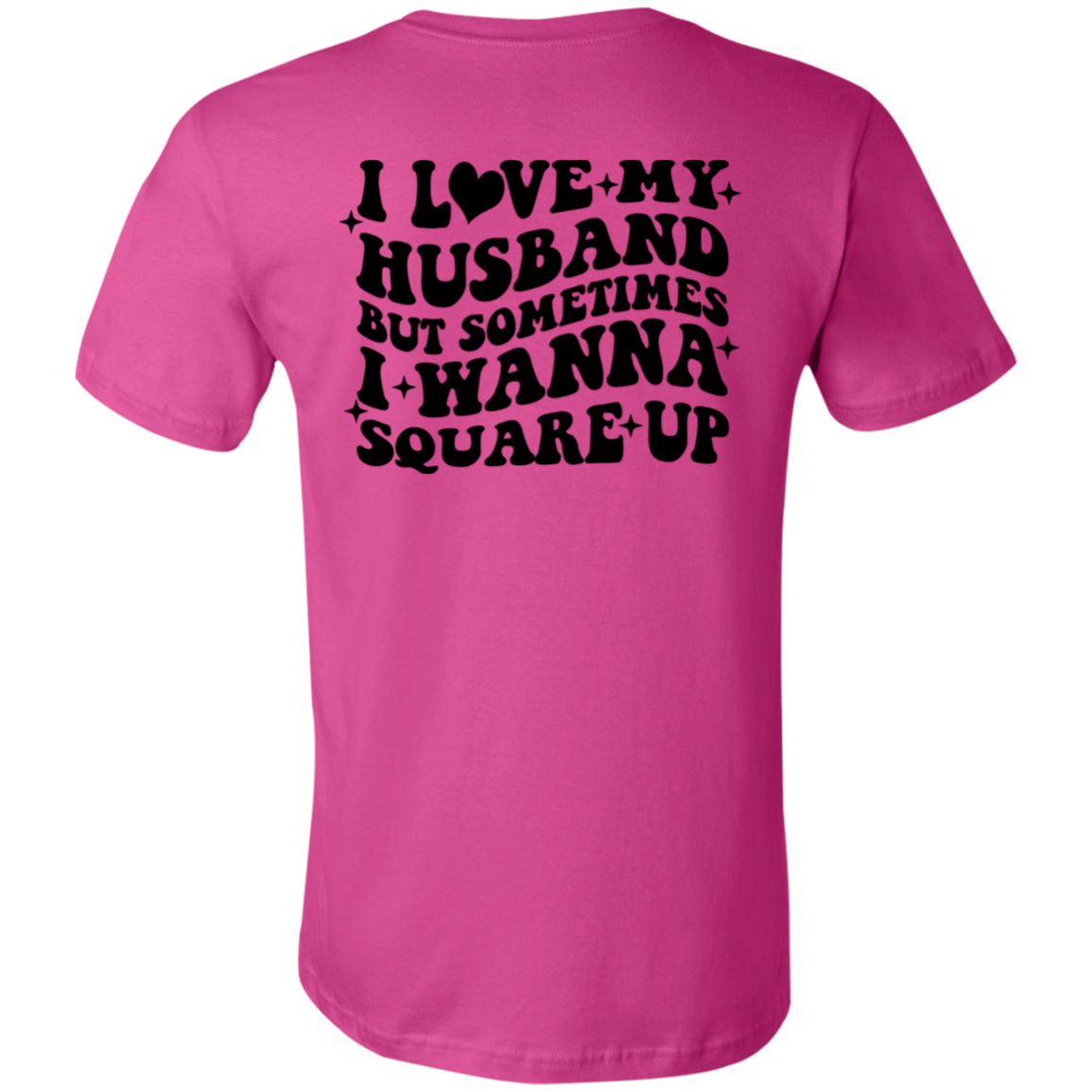 Short-Sleeve T-Shirt-- Square up Husband