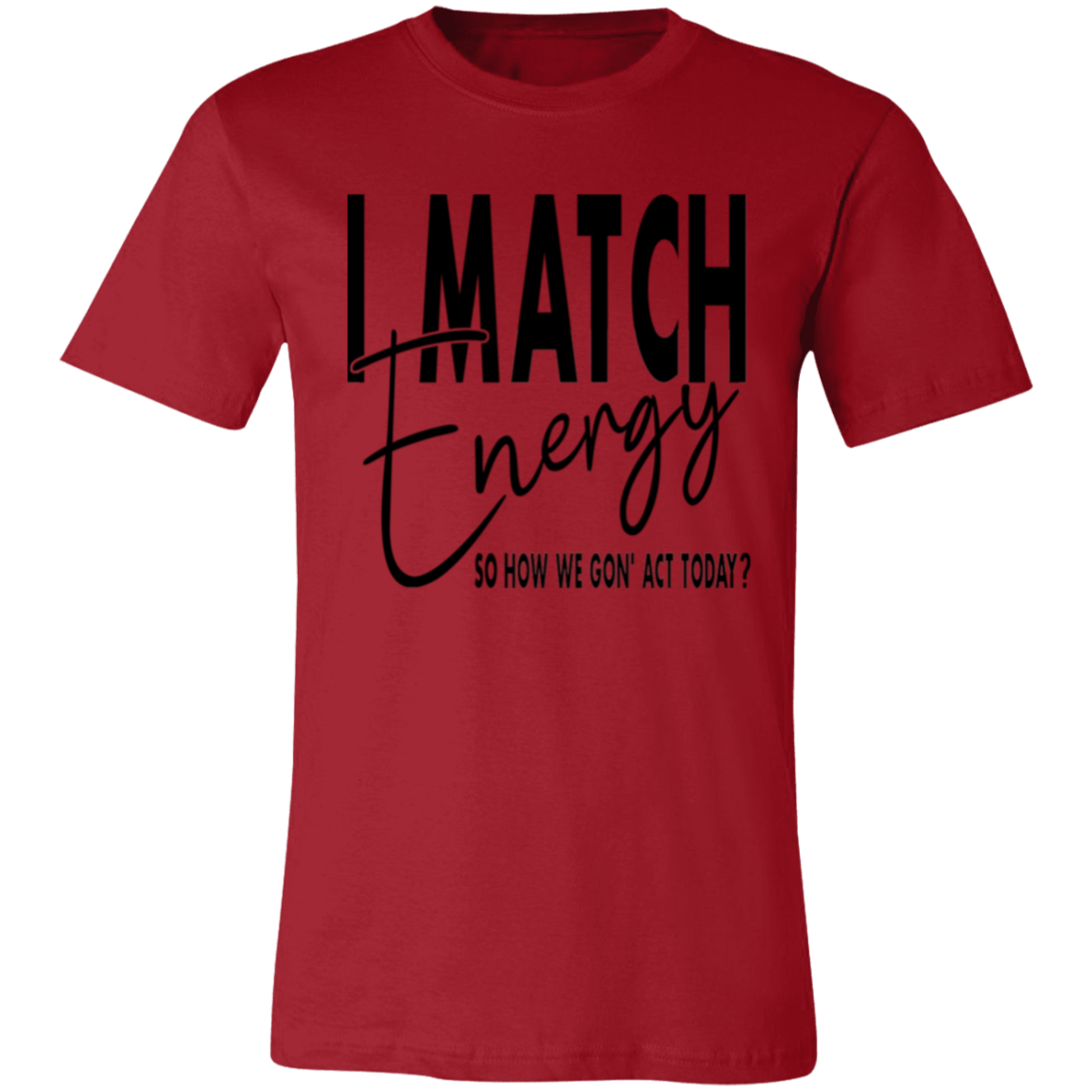 Short-Sleeve T-Shirt- I Match Energy