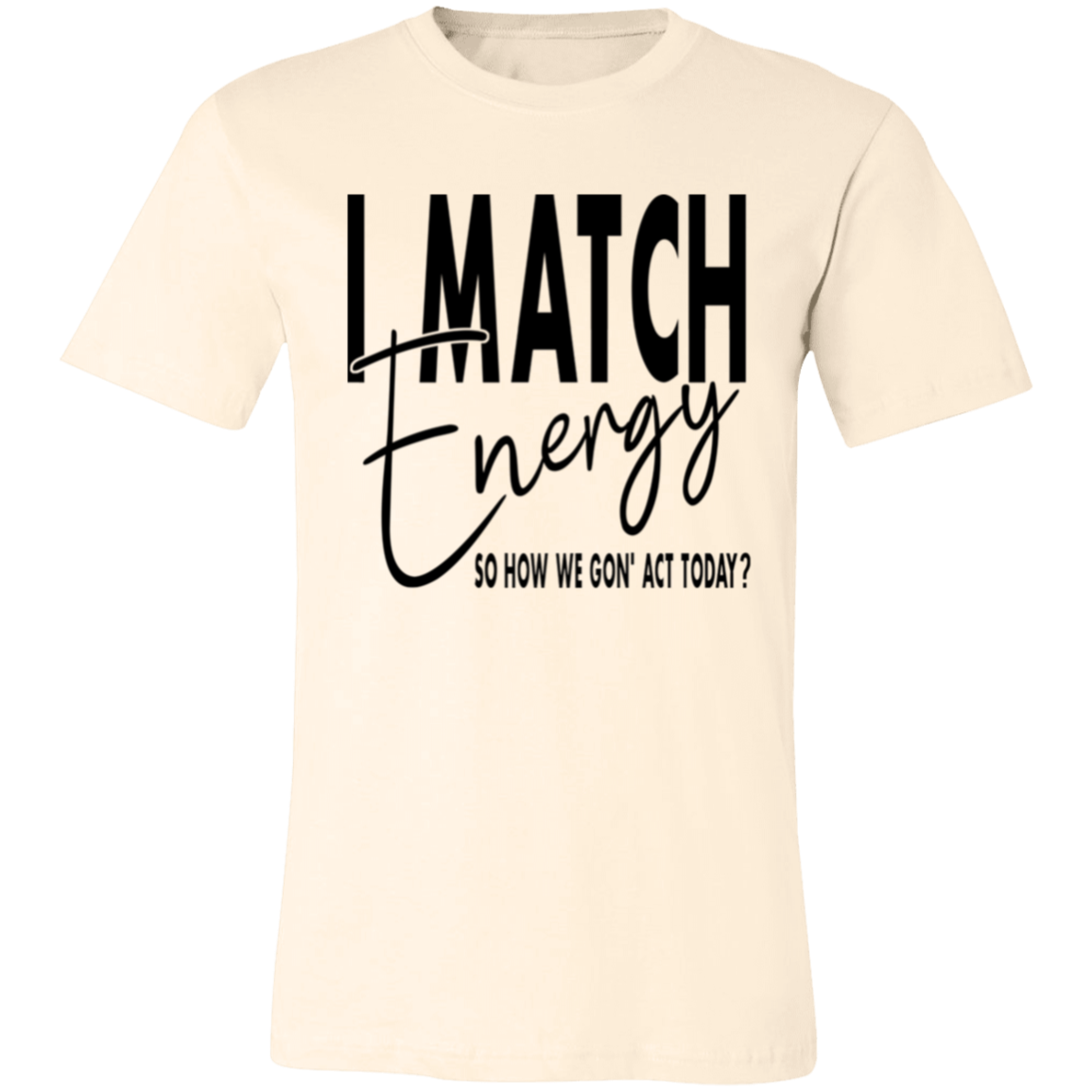 Short-Sleeve T-Shirt- I Match Energy
