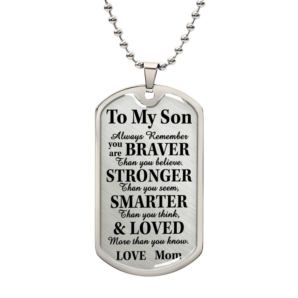 To My Son Braver Stronger Loved Dog Tag