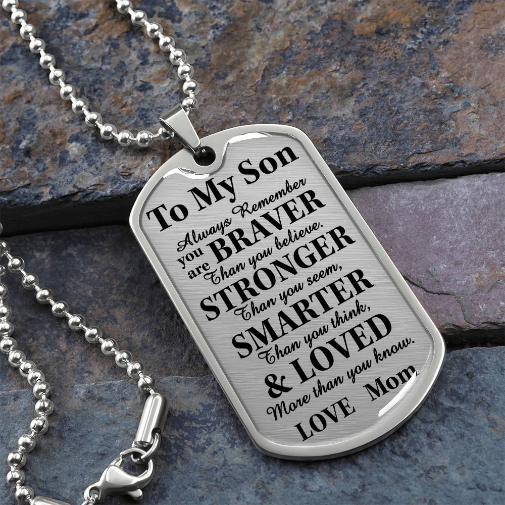 To My Son Braver Stronger Loved Dog Tag