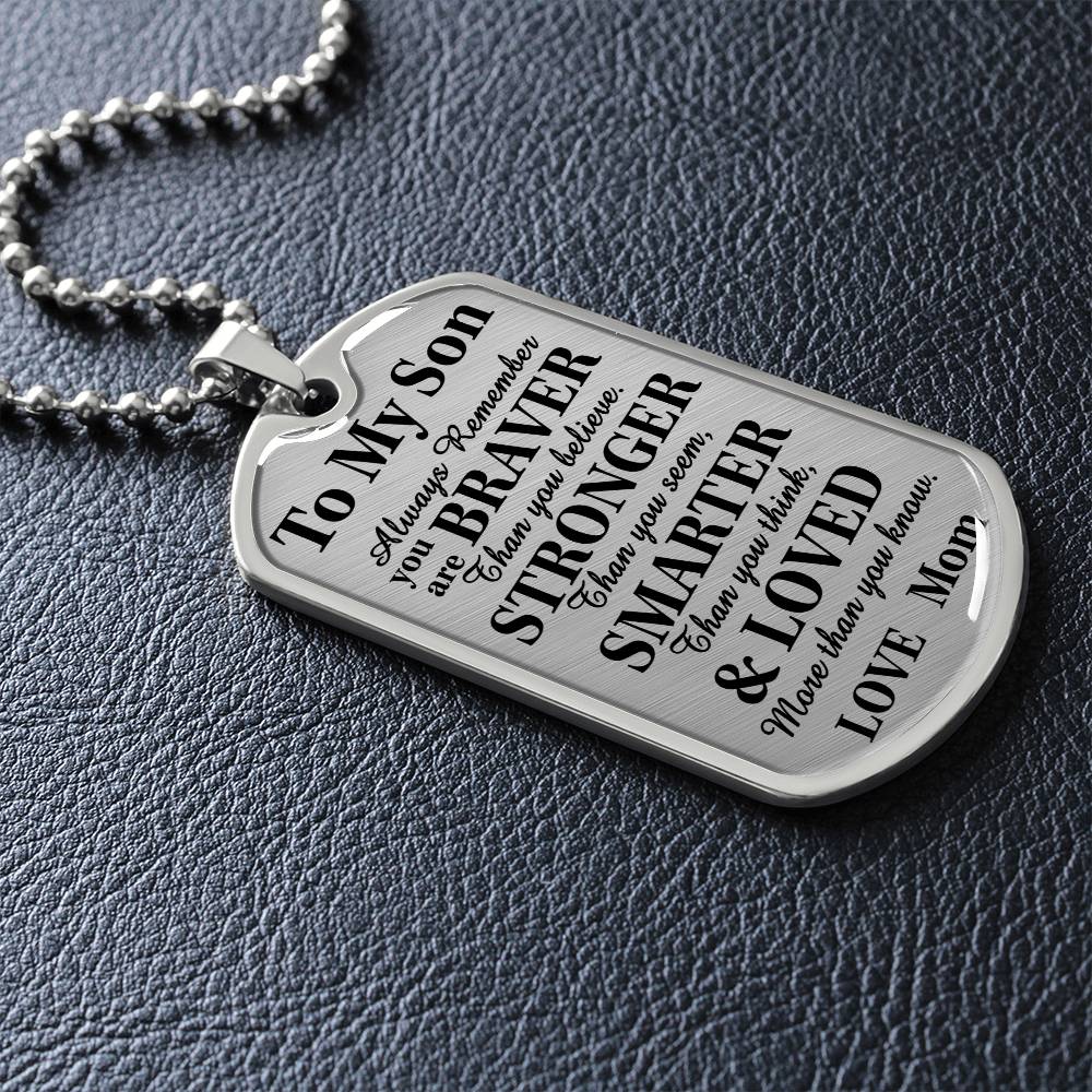 To My Son Braver Stronger Loved Dog Tag