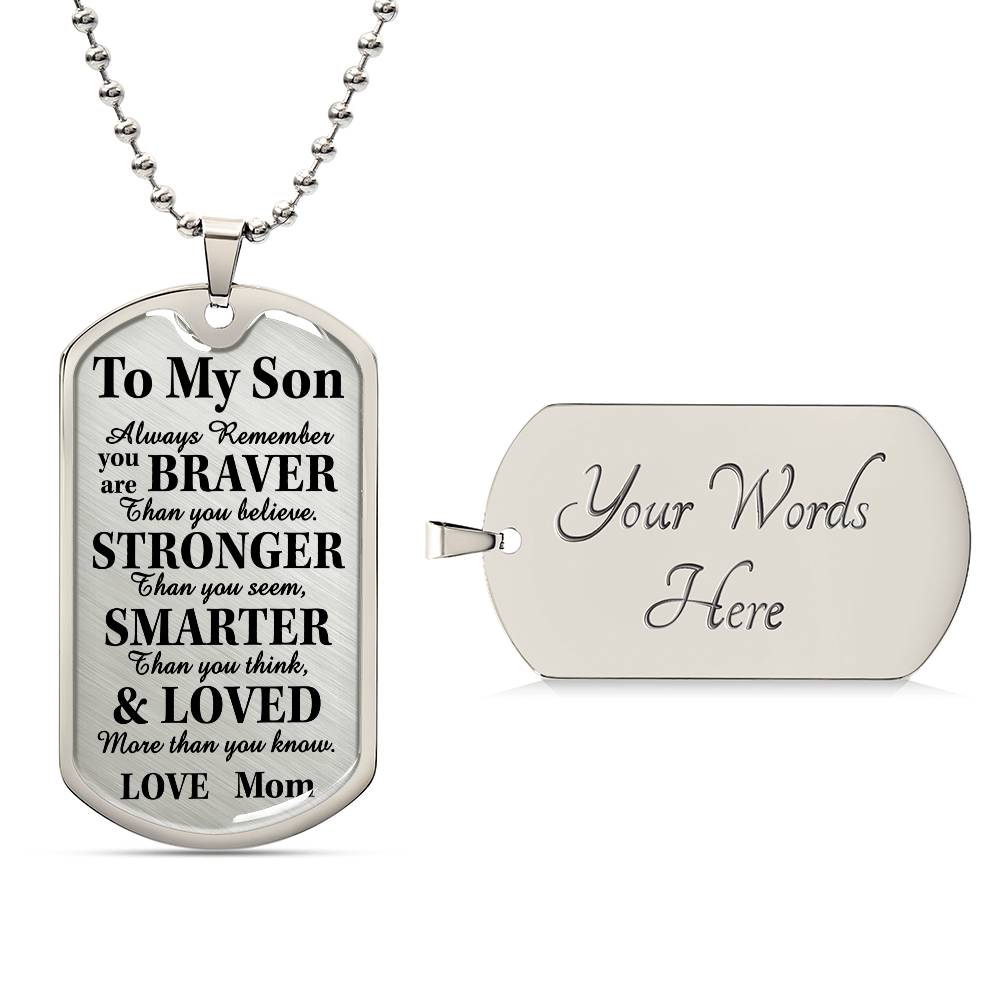 To My Son Braver Stronger Loved Dog Tag