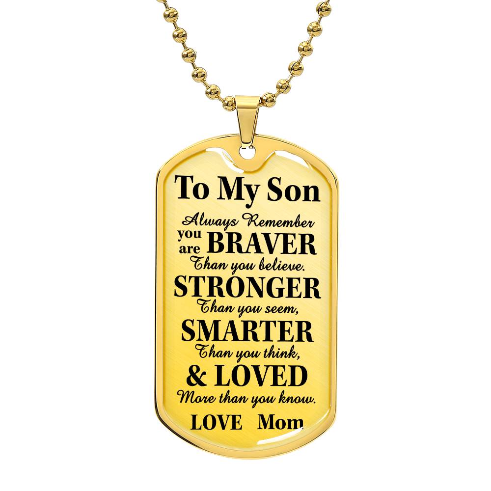 To My Son Braver Stronger Loved Dog Tag