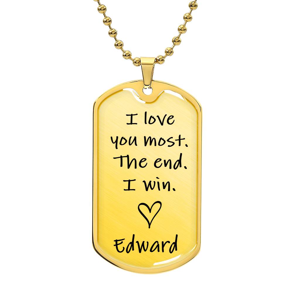Love you the most- Dog Tag