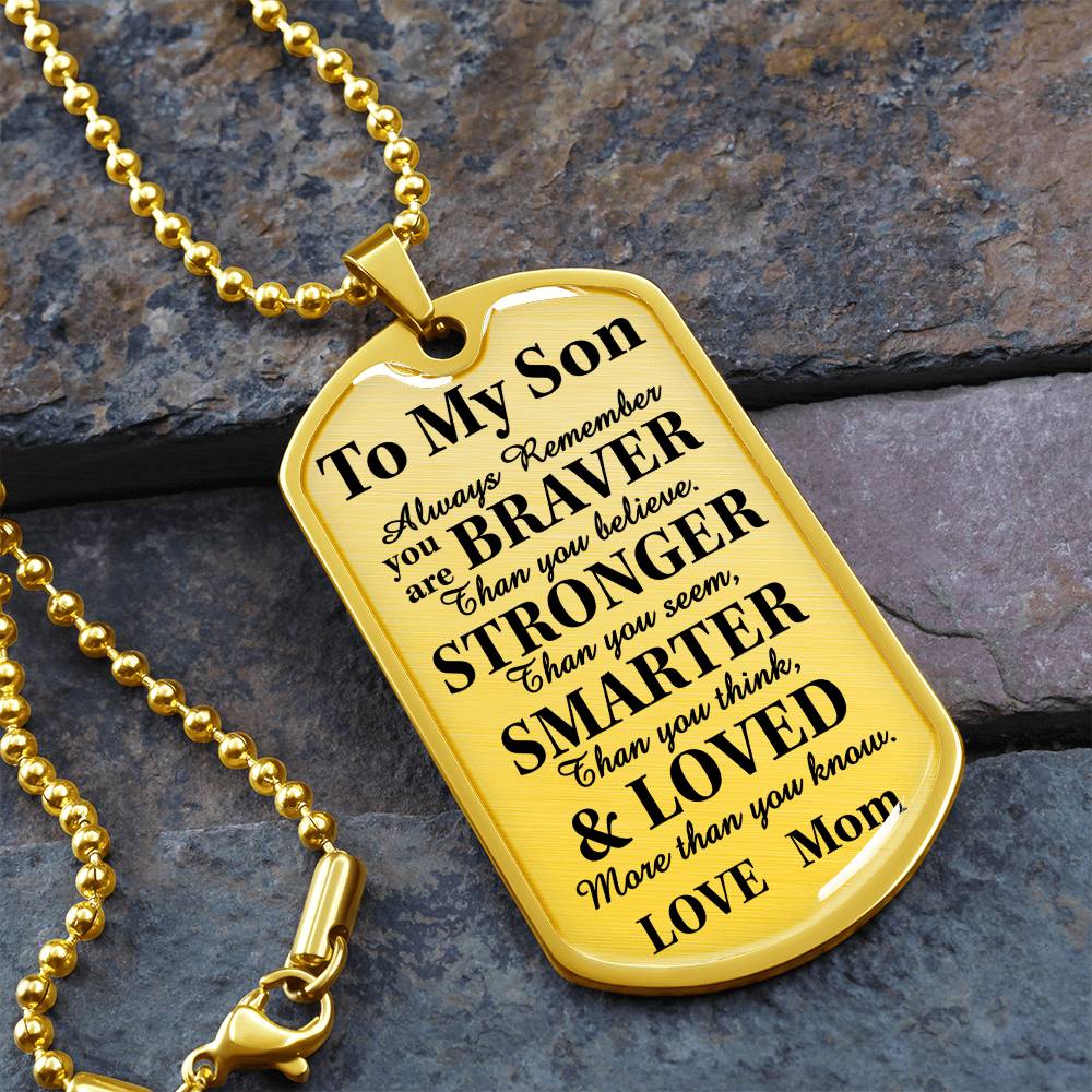 To My Son Braver Stronger Loved Dog Tag