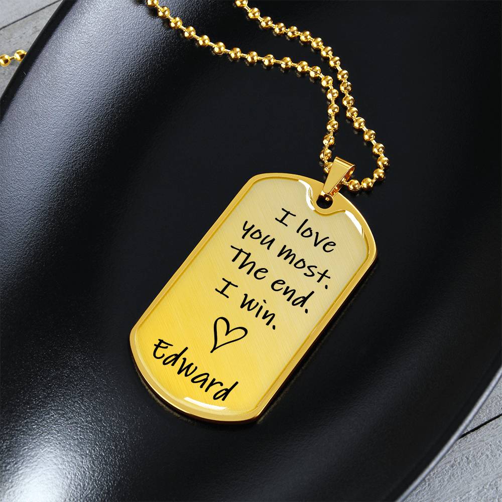 Love you the most- Dog Tag