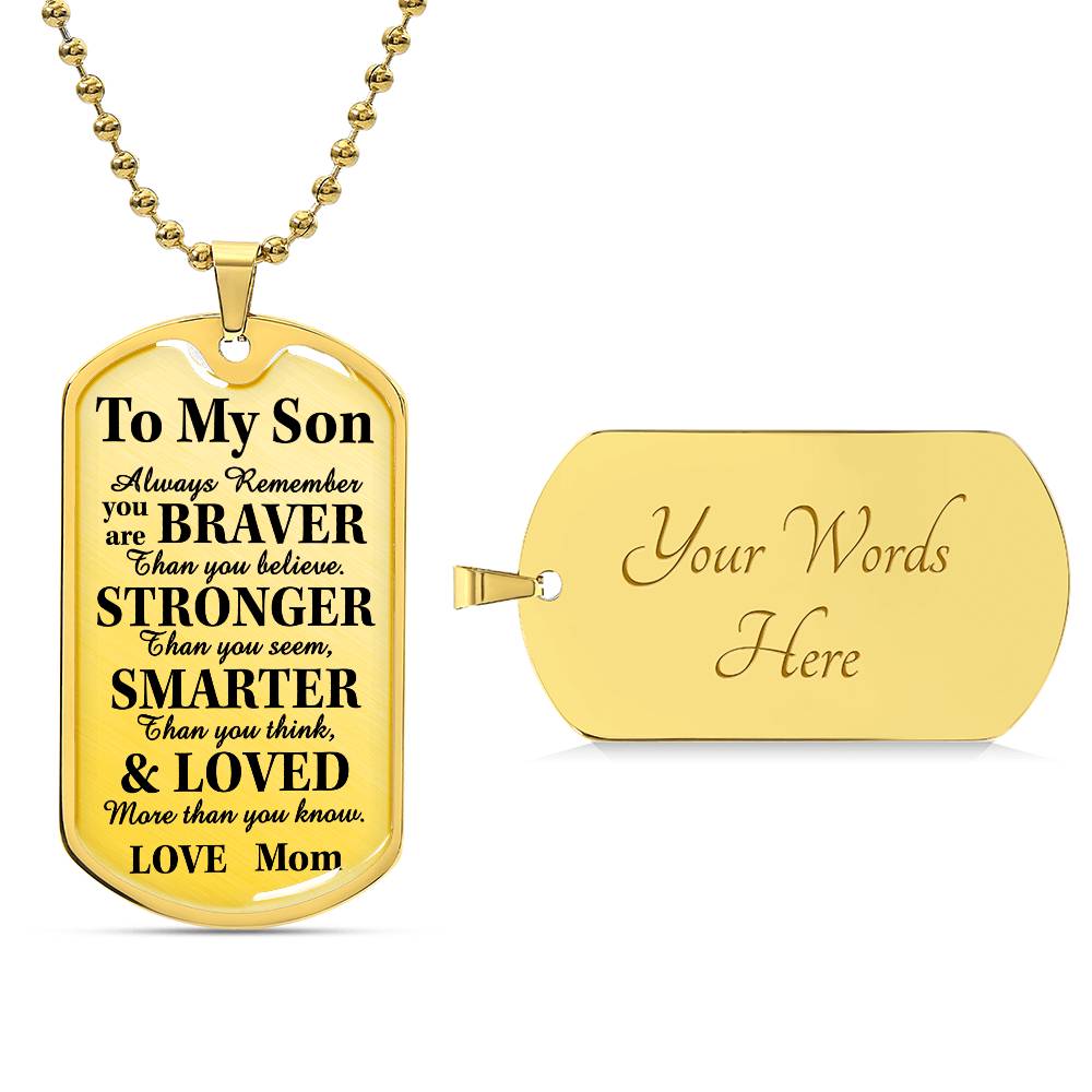 To My Son Braver Stronger Loved Dog Tag