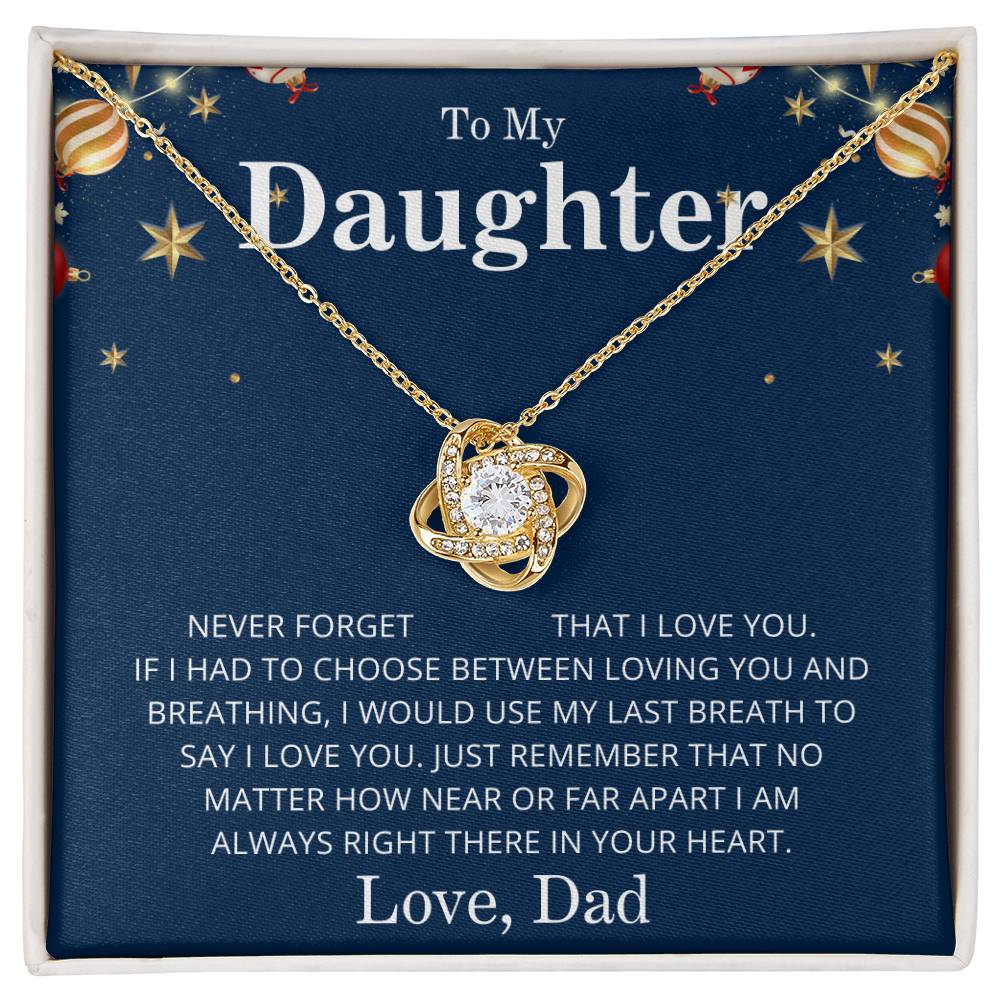To My Daughter- Never Forget I Love you- From Dad