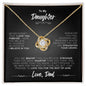 To My Daughter-- From Dad Love You Forever-- Love Knot