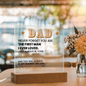 Dad Never Forget You are the First Man I Loved | Acrylic Square Plaque