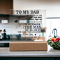 To My Dad | You Will Always Be The Man | Square Acrylic Plaque